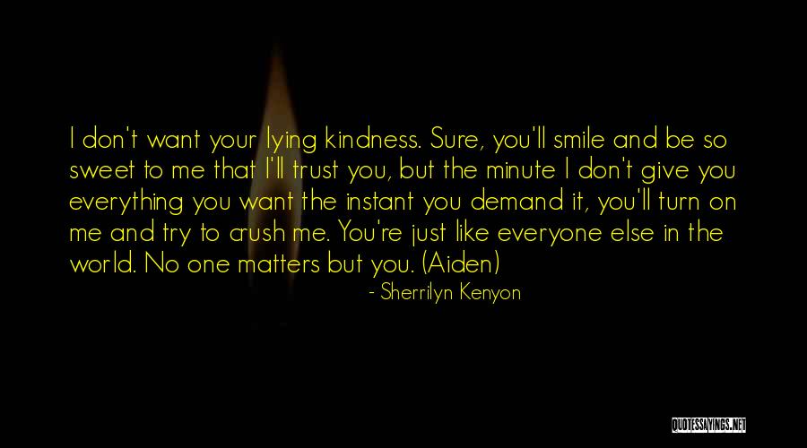 I Just Want You To Smile Quotes By Sherrilyn Kenyon