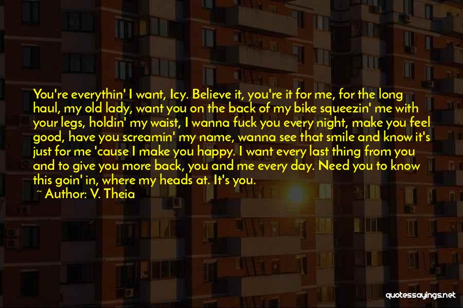 I Just Want You To Smile Quotes By V. Theia