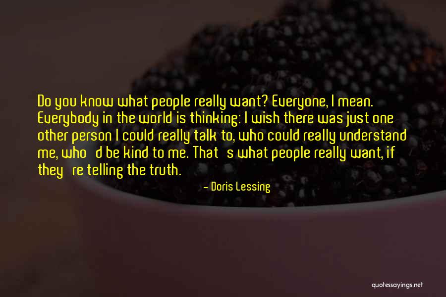 I Just Want You To Talk To Me Quotes By Doris Lessing