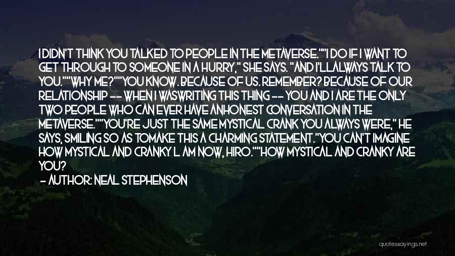 I Just Want You To Talk To Me Quotes By Neal Stephenson