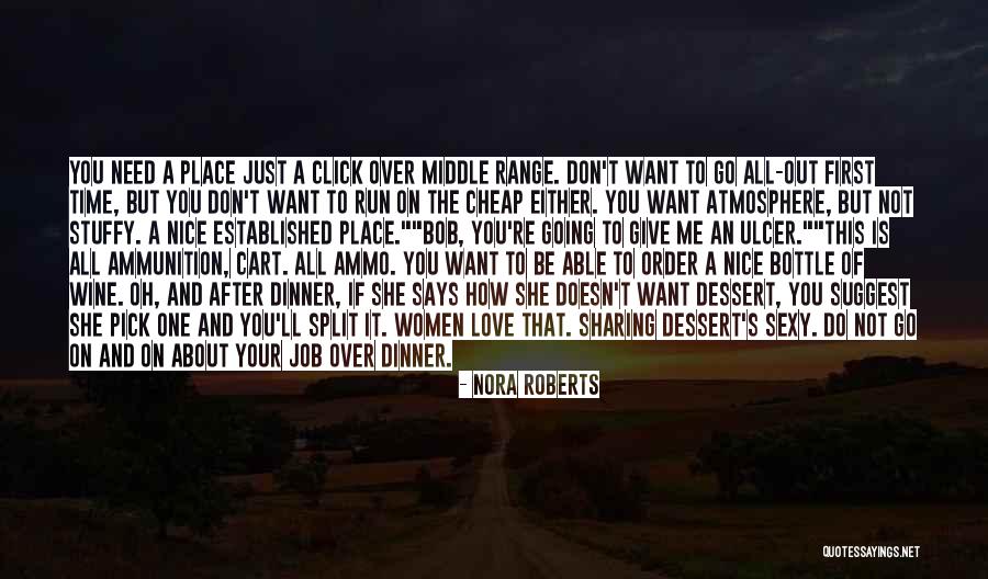 I Just Want You To Talk To Me Quotes By Nora Roberts