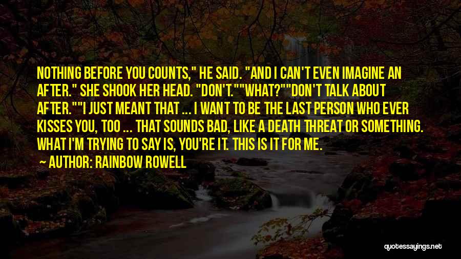 I Just Want You To Talk To Me Quotes By Rainbow Rowell