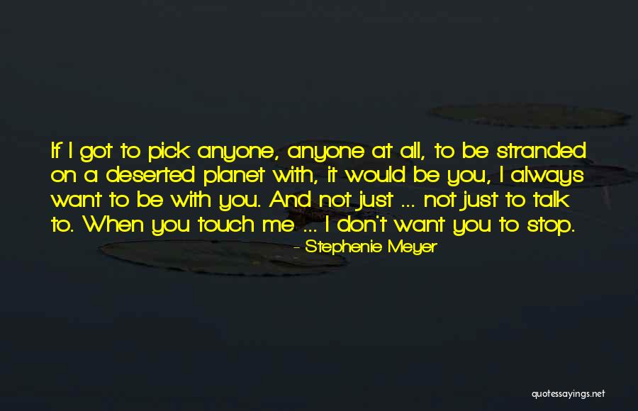 I Just Want You To Talk To Me Quotes By Stephenie Meyer