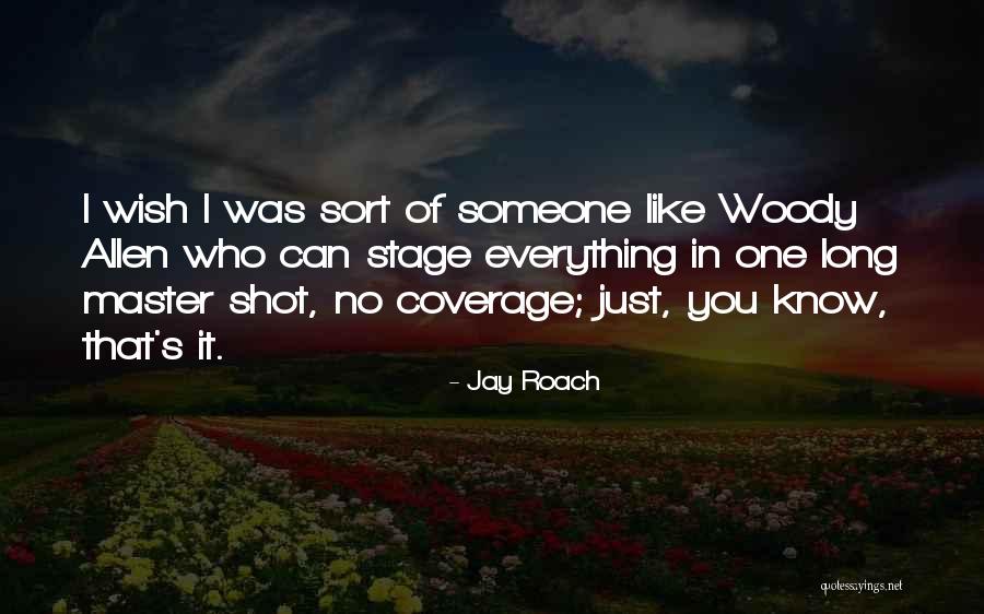 I Just Wish You Quotes By Jay Roach I Just Wish You Quotes By Jay Roach