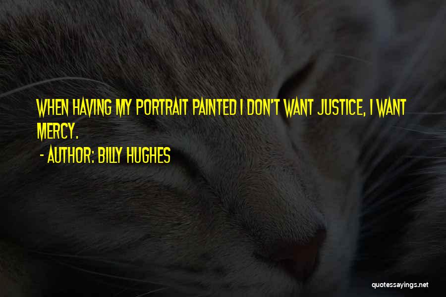 I Justice Quotes By Billy Hughes