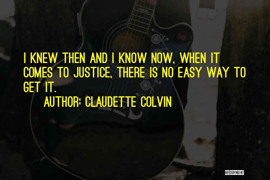 I Justice Quotes By Claudette Colvin