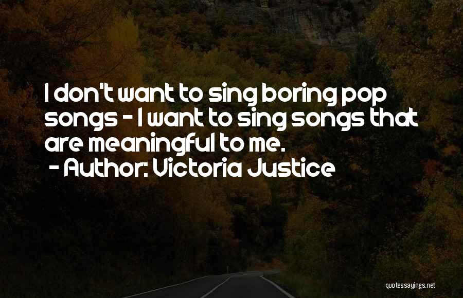 I Justice Quotes By Victoria Justice