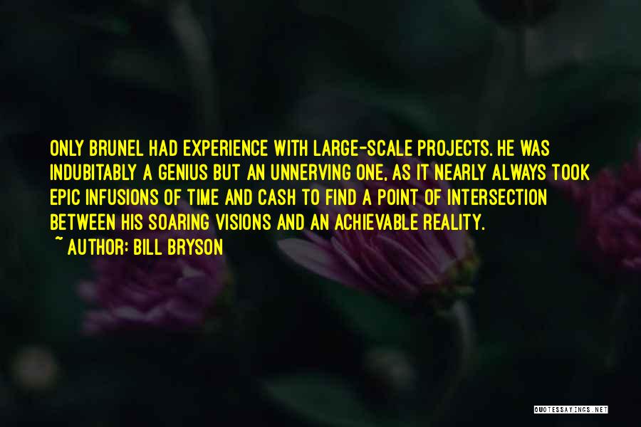 I K Brunel Quotes By Bill Bryson