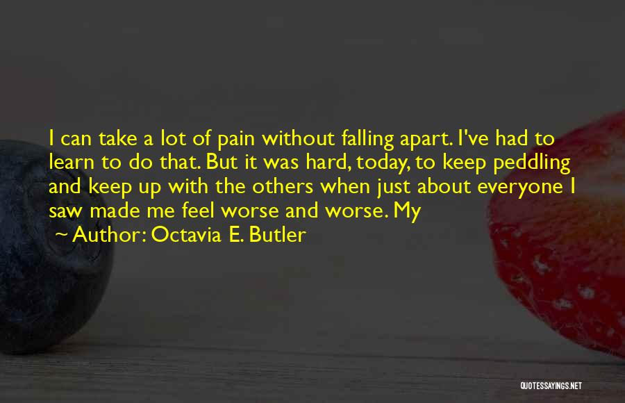 I Keep Falling For You Quotes By Octavia E. Butler