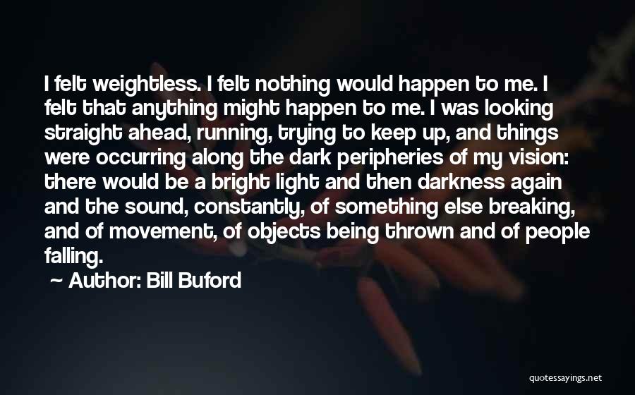 I Keep Falling Quotes By Bill Buford