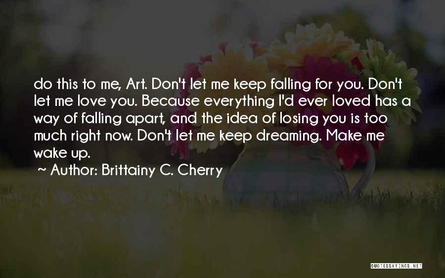 I Keep Falling Quotes By Brittainy C. Cherry