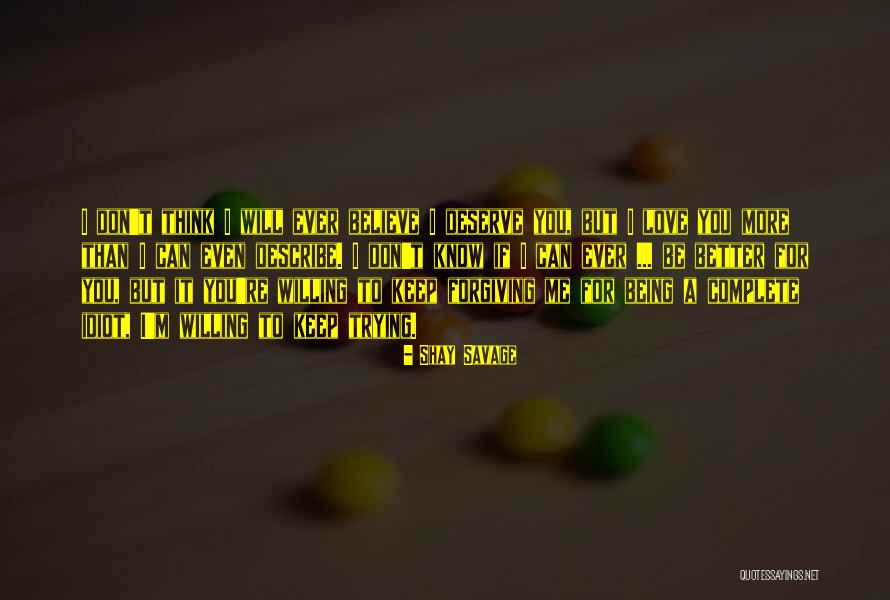 I Keep Forgiving You Quotes By Shay Savage I Keep Forgiving You Quotes By Shay Savage