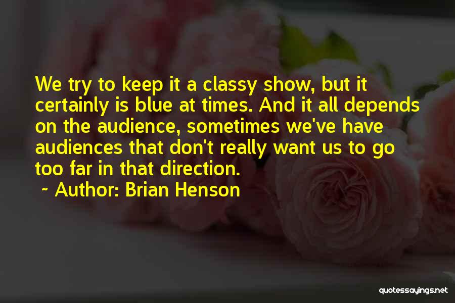 I Keep It Classy Quotes By Brian Henson