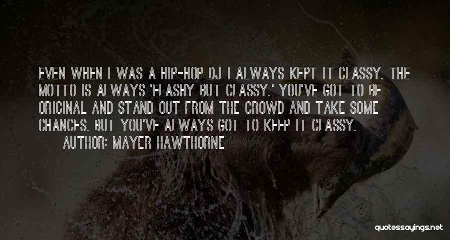 I Keep It Classy Quotes By Mayer Hawthorne