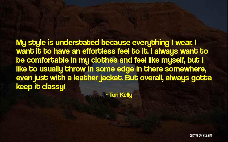 I Keep It Classy Quotes By Tori Kelly I Keep It Classy Quotes By Tori Kelly