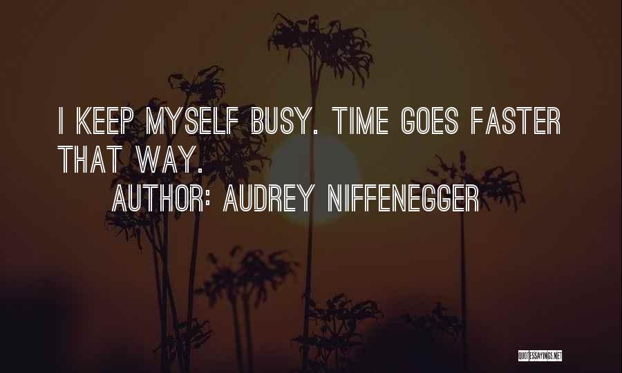I Keep Myself Busy Quotes By Audrey Niffenegger