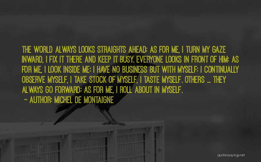 I Keep Myself Busy Quotes By Michel De Montaigne