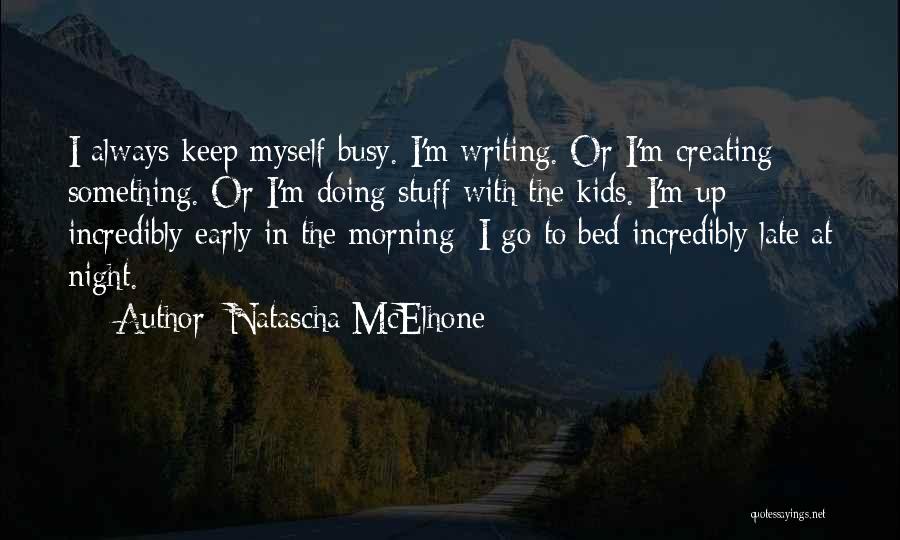 I Keep Myself Busy Quotes By Natascha McElhone