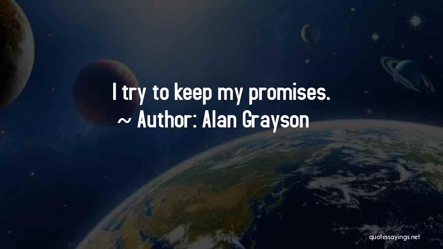 I Keep Promises Quotes By Alan Grayson