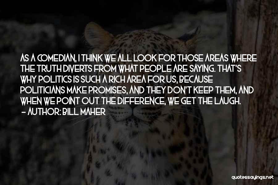 I Keep Promises Quotes By Bill Maher