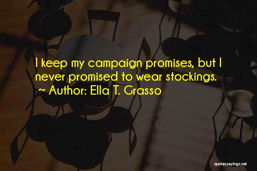 I Keep Promises Quotes By Ella T. Grasso