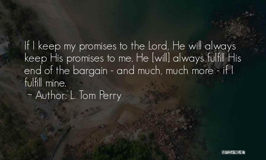 I Keep Promises Quotes By L. Tom Perry
