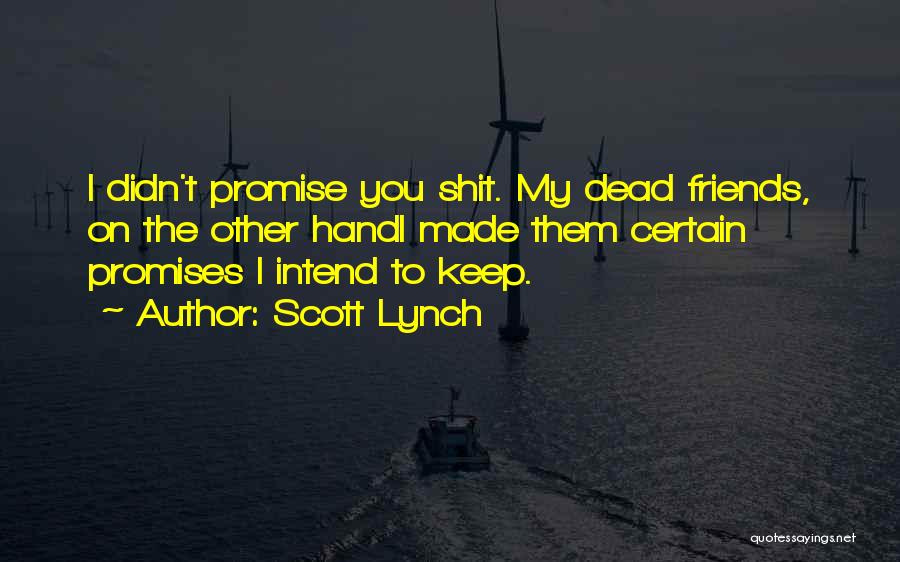 I Keep Promises Quotes By Scott Lynch