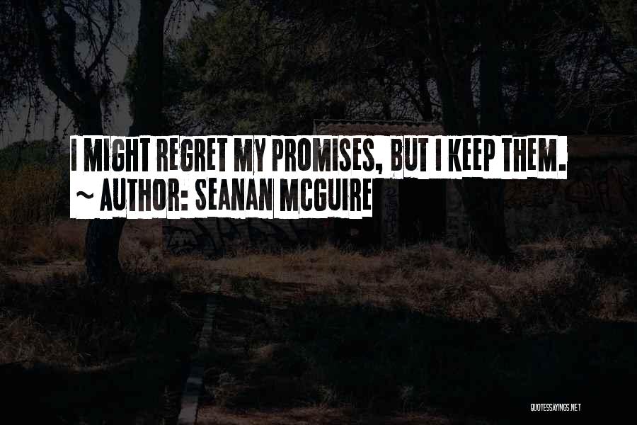 I Keep Promises Quotes By Seanan McGuire