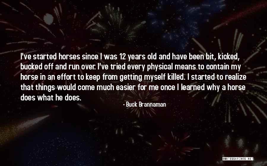 I Keep Running Quotes By Buck Brannaman I Keep Running Quotes By Buck Brannaman