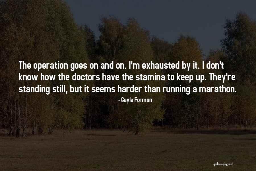 I Keep Running Quotes By Gayle Forman I Keep Running Quotes By Gayle Forman