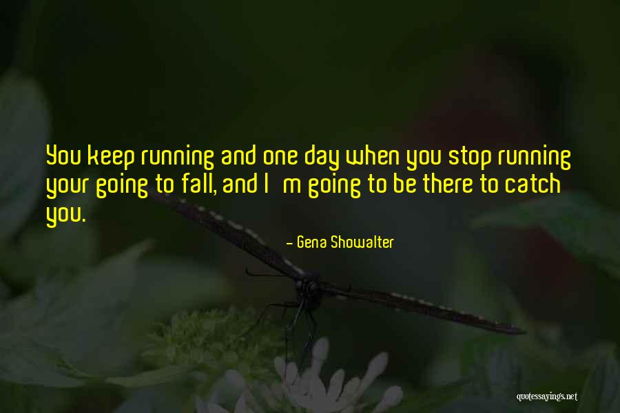 I Keep Running Quotes By Gena Showalter I Keep Running Quotes By Gena Showalter
