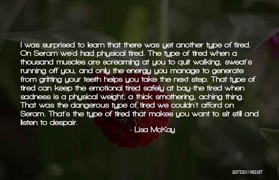 I Keep Running Quotes By Lisa McKay I Keep Running Quotes By Lisa McKay