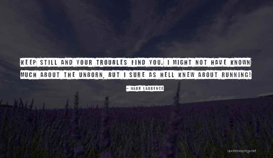 I Keep Running Quotes By Mark Lawrence I Keep Running Quotes By Mark Lawrence