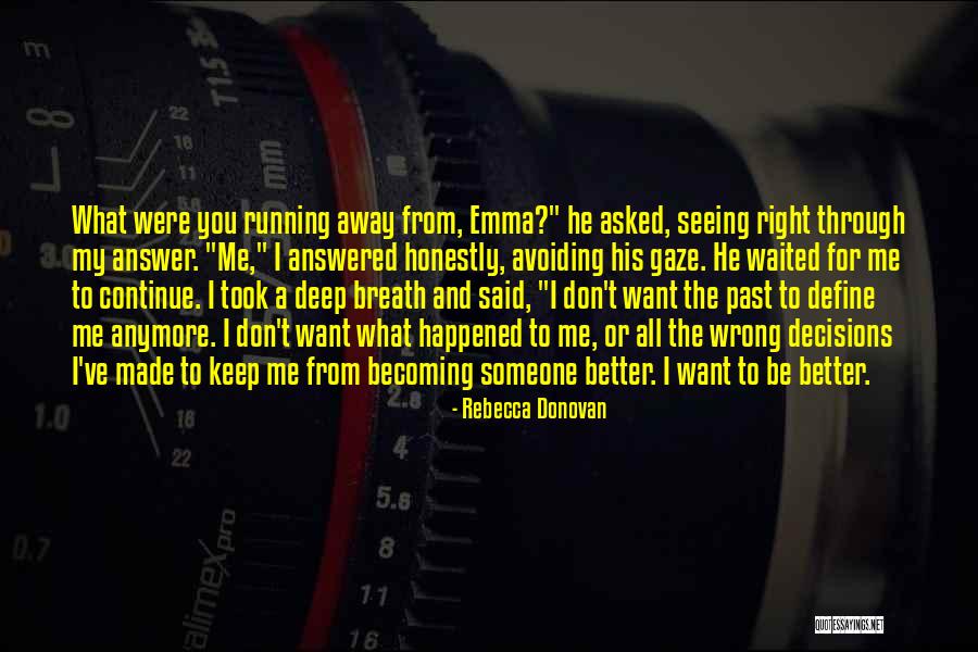 I Keep Running Quotes By Rebecca Donovan I Keep Running Quotes By Rebecca Donovan