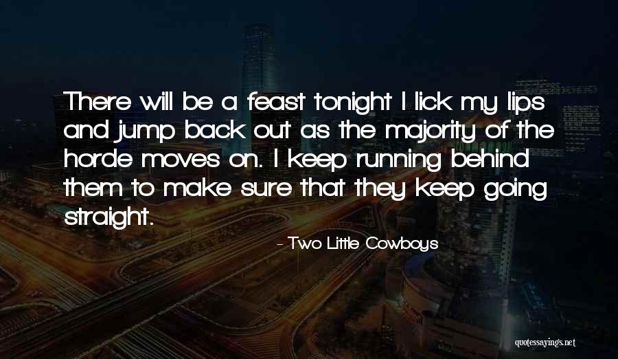 I Keep Running Quotes By Two Little Cowboys I Keep Running Quotes By Two Little Cowboys