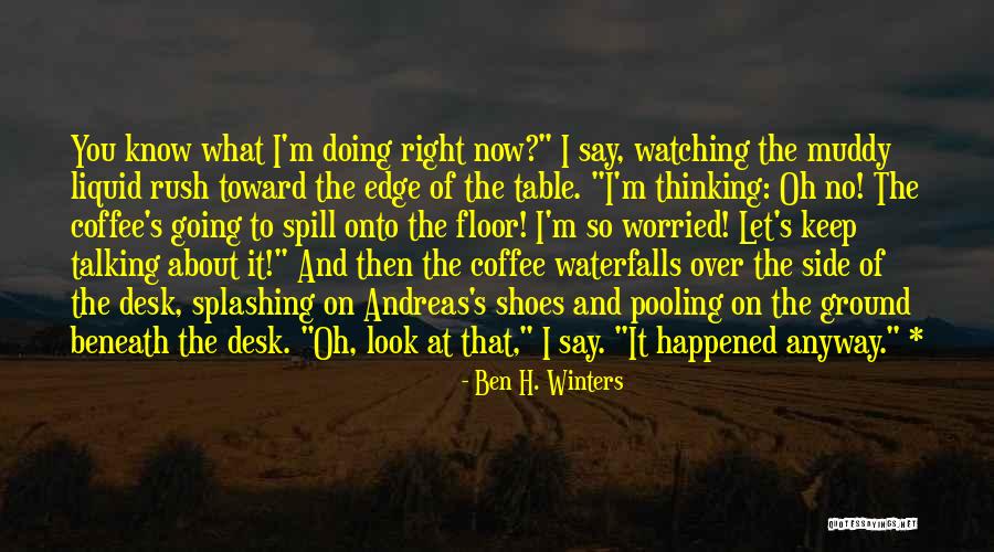 I Keep Thinking About You Quotes By Ben H. Winters I Keep Thinking About You Quotes By Ben H. Winters