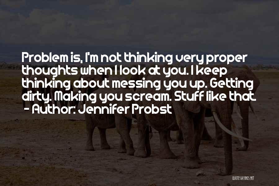 I Keep Thinking About You Quotes By Jennifer Probst