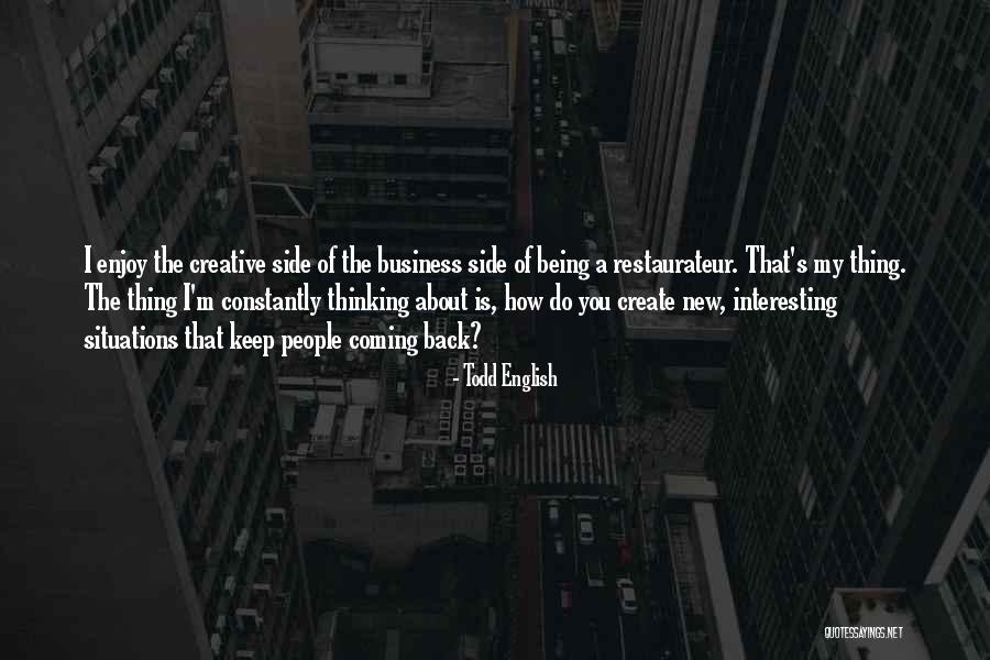 I Keep Thinking About You Quotes By Todd English