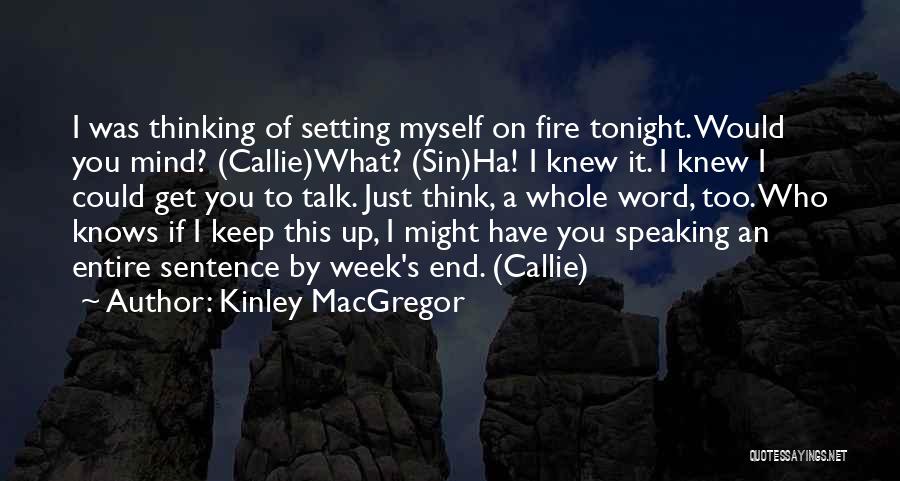 I Keep Thinking Quotes By Kinley MacGregor