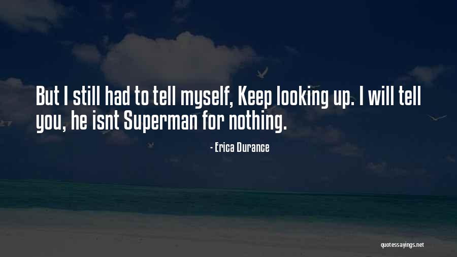 I Keep To Myself Quotes By Erica Durance I Keep To Myself Quotes By Erica Durance