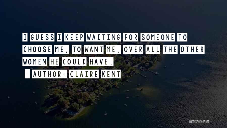 I Keep Waiting Quotes By Claire Kent