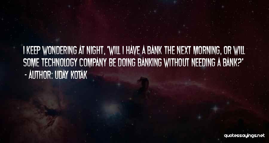 I Keep Wondering Quotes By Uday Kotak