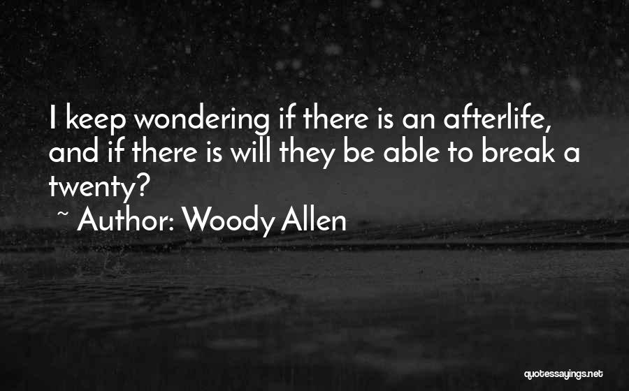 I Keep Wondering Quotes By Woody Allen