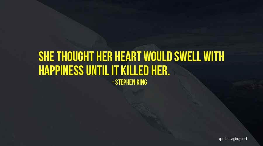 I Killed My Own Happiness Quotes By Stephen King I Killed My Own Happiness Quotes By Stephen King