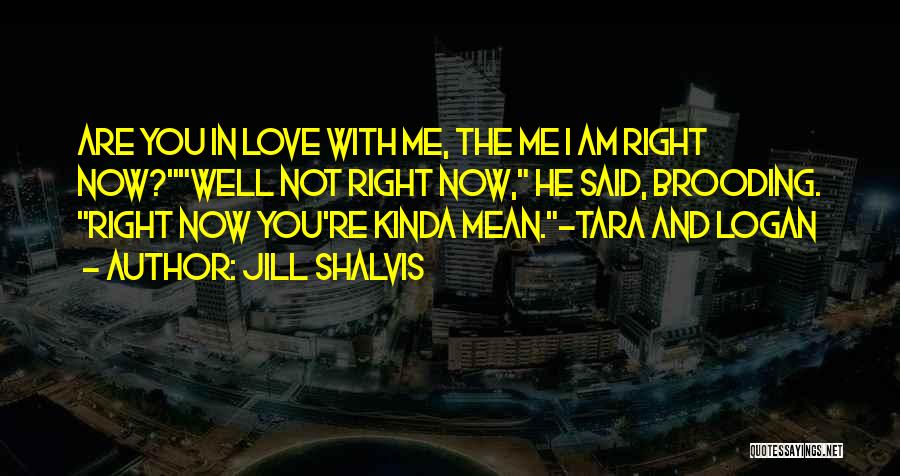 I Kinda Love You Quotes By Jill Shalvis