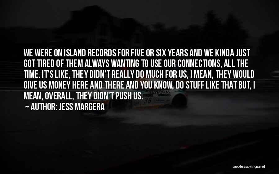 I Kinda Really Like You Quotes By Jess Margera