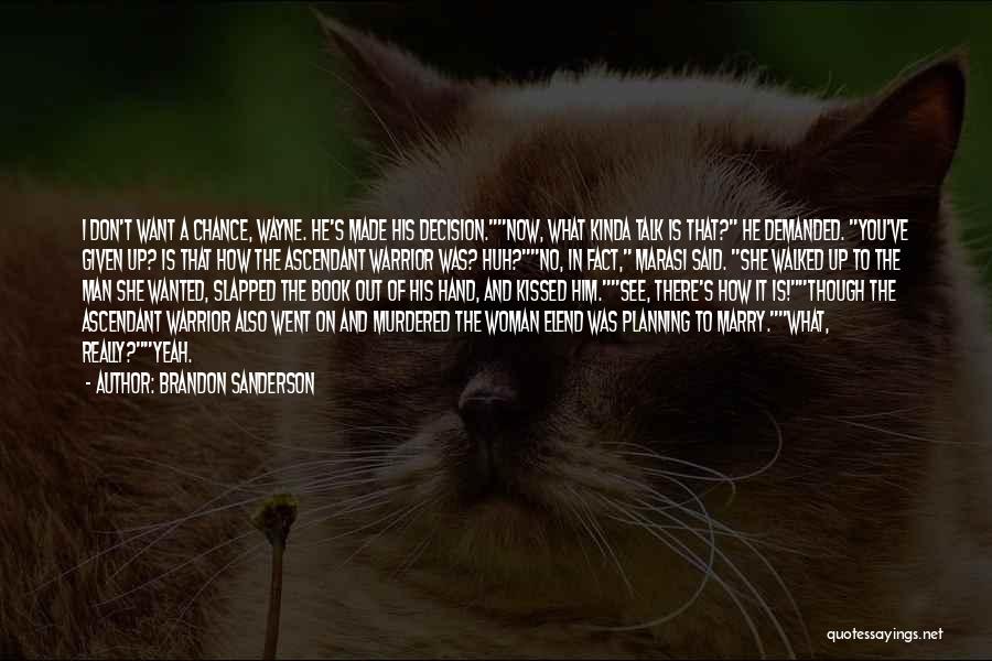 I Kinda Want You Quotes By Brandon Sanderson I Kinda Want You Quotes By Brandon Sanderson