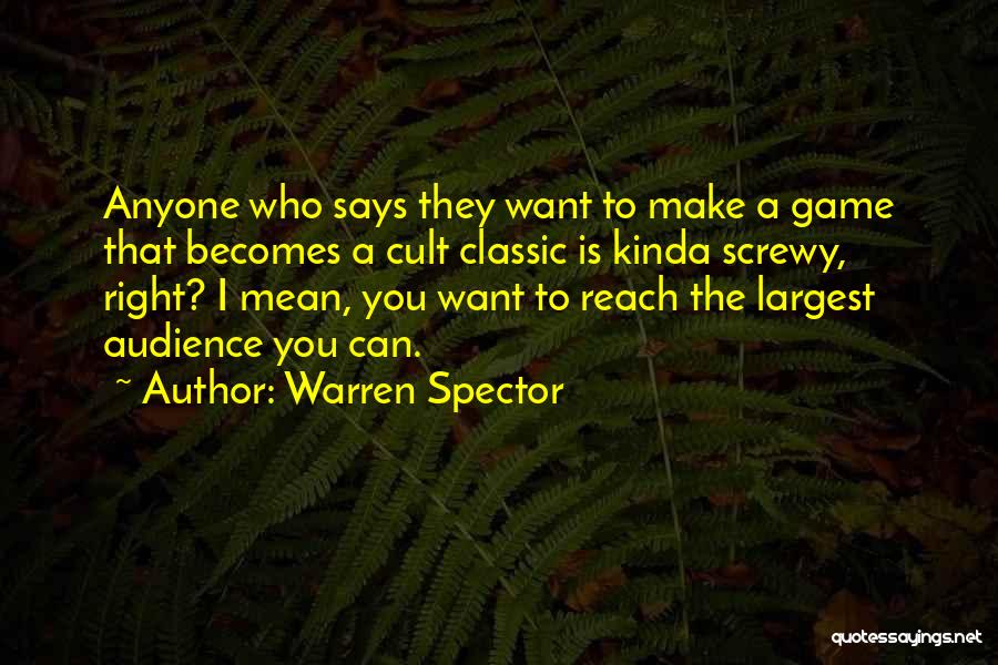 I Kinda Want You Quotes By Warren Spector