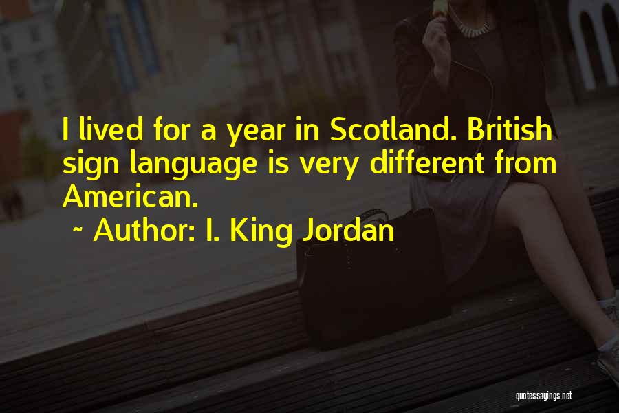 I. King Jordan Quotes 1614740