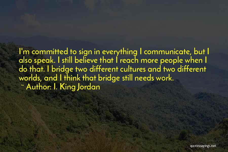 I. King Jordan Quotes 426238